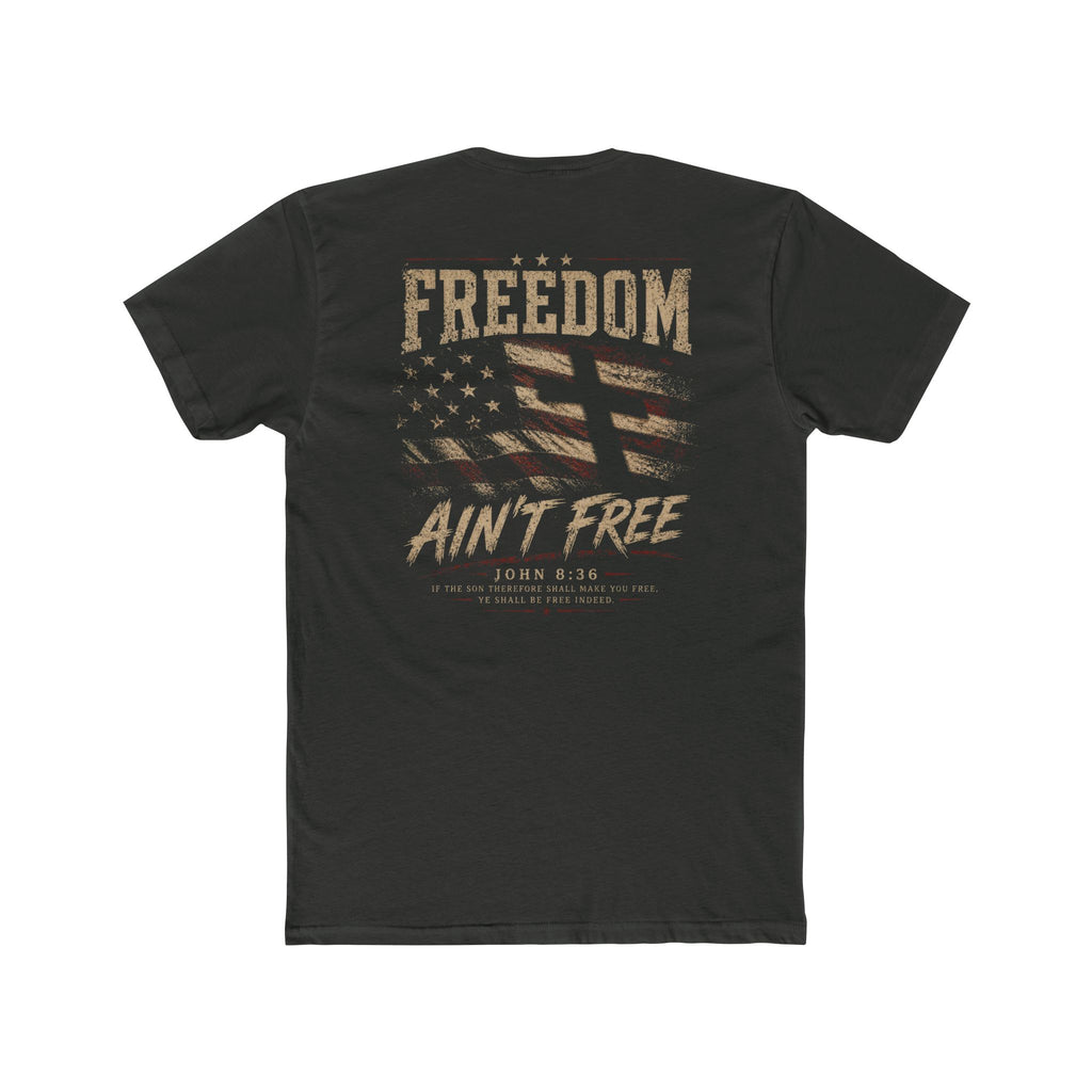 Freedom Ain't Free - John 8:36 - Tee