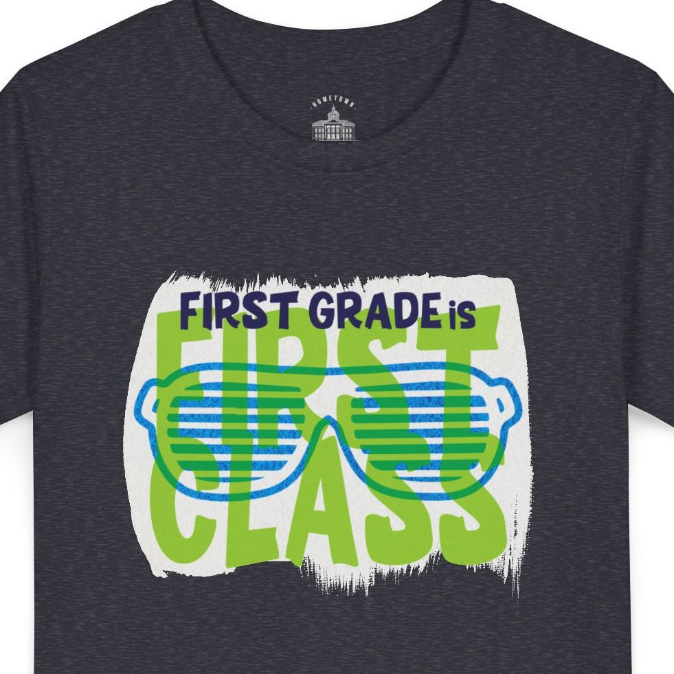 First Grade Is First Class — STUDENT EDITION Tee